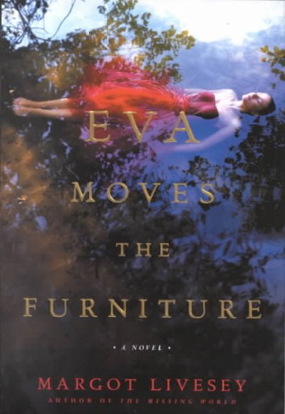 Eva moves the furniture / Margot Livesey.