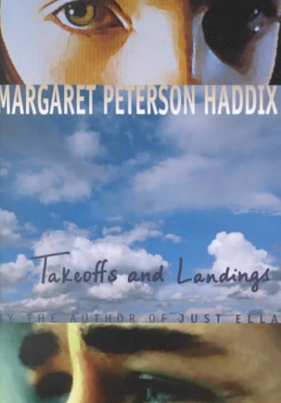 Takeoffs and landings / Margaret Peterson Haddix.