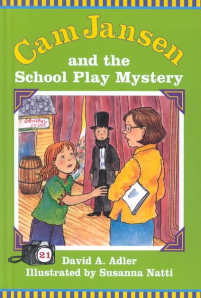 Cam Jansen and the school play mystery / David A. Adler ; illustrated by Susanna Natti.