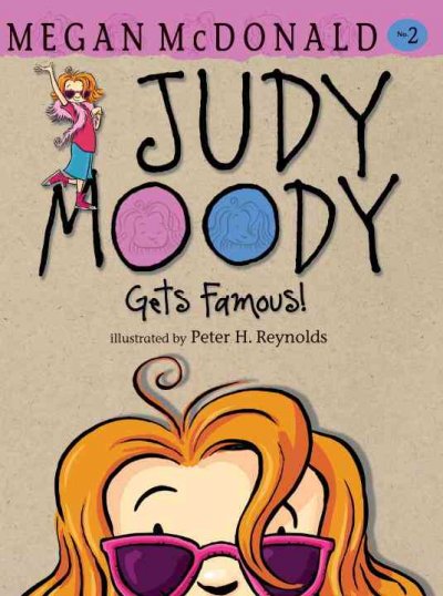Judy Moody gets famous! / Megan McDonald ; illustrated by Peter Reynolds.