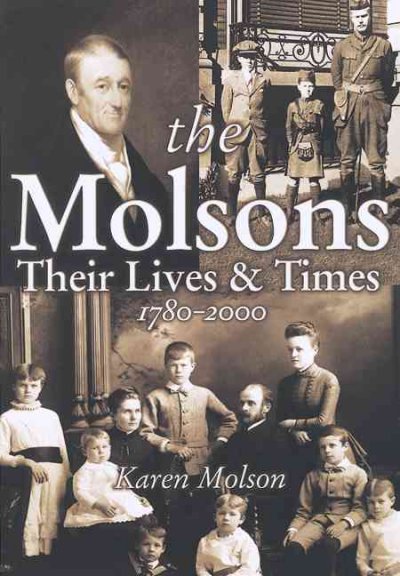 The Molsons : their lives & times, 1780-2000 / Karen Molson.