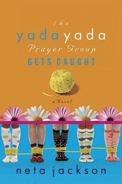The yada yada prayer group gets caught : a novel / Neta Jackson.