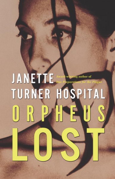 Orpheus lost / Janette Turner Hospital.