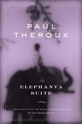 The elephanta suite / Paul Theroux.