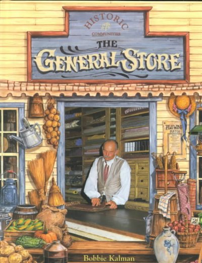 The general store / Bobbie Kalman.