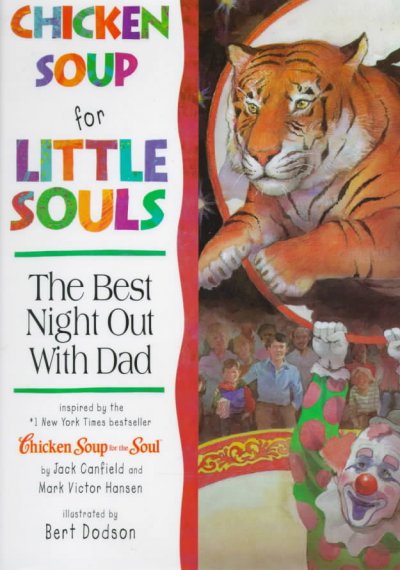 Chicken soup for little souls : the best night out with Dad / story adaptation by Lisa McCourt ; illustrated by Bert Dodson.