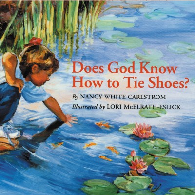 Does God know how to tie shoes? / Nancy White Carlstrom ; illustrated by Lori McElrath-Eslick.