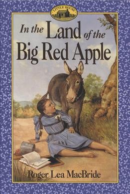 In the land of the big red apple / Roger Lea MacBride ; illustrated by David Gilleece.