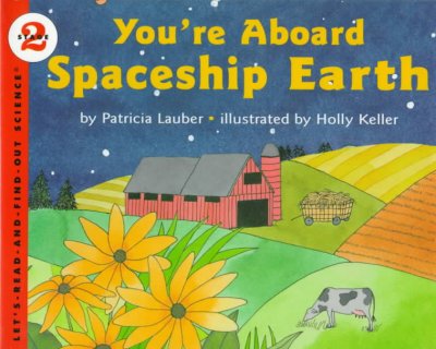You're aboard spaceship Earth / by Patricia Lauber ; illustrated by Holly Keller.