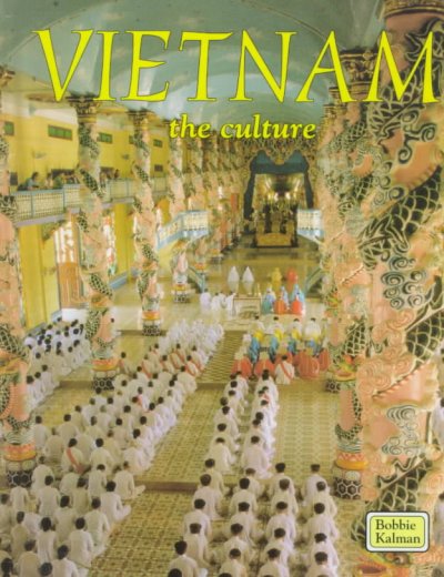 Vietnam, the culture / Bobbie Kalman.