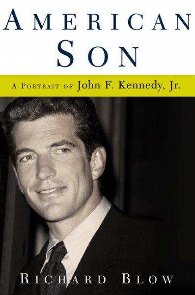 American son : a portrait of John F. Kennedy, Jr. / Richard Blow.