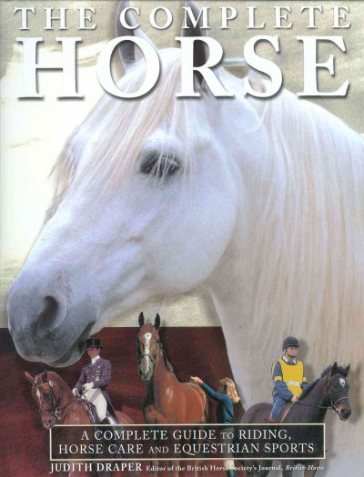 The book of the horse : a complete guide to riding, horse care and equestrian sports / Judith Draper.