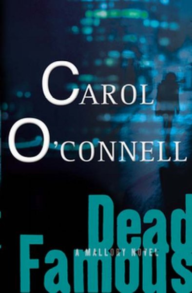 Dead famous / Carol O'Connell.