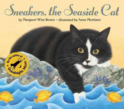 Sneakers, the seaside cat / by Margaret Wise Brown ; illustrated by Anne Mortimer.