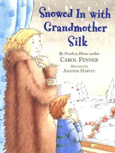 Snowed in with Grandmother Silk / by Carol Fenner ; illustrated by Amanda Harvey.