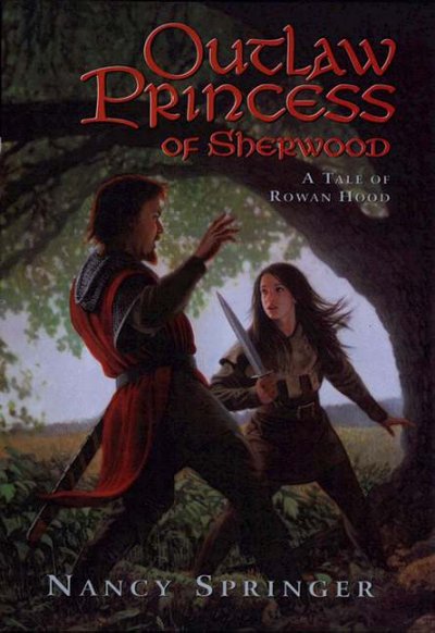 Outlaw princess of Sherwood : a tale of Rowan Hood / Nancy Springer.