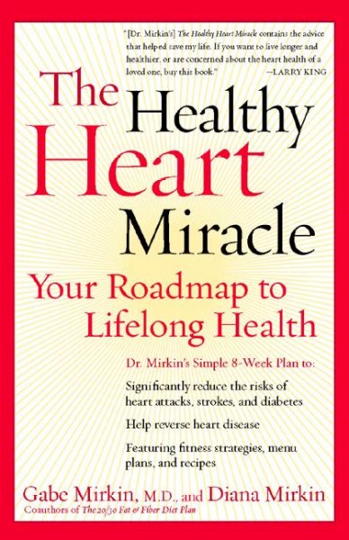 The healthy heart miracle : your roadmap to lifelong health / Gabe Mirkin and Diana Mirkin.