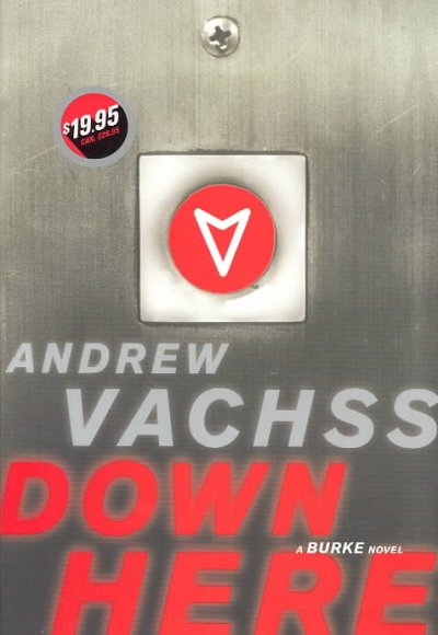 Down here : [a Burke novel] / Andrew Vachss.