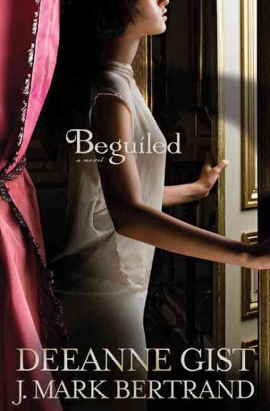 Beguiled / Deeanne Gist, J. Mark Bertrand.