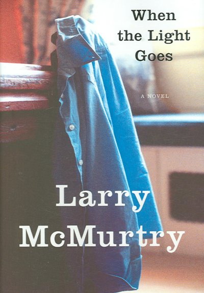 When the light goes : a novel / Larry McMurtry.
