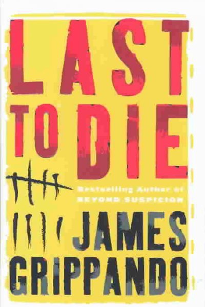 Last to die : a novel / James Grippando.