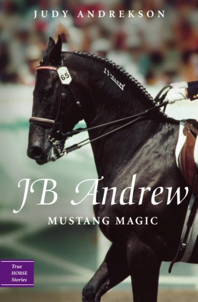 JB Andrew : mustang magic / by Judy Andrekson ; illustrations by David Parkins.