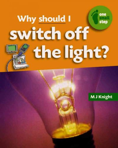 Why should I switch off the light? / M.J. Knight.