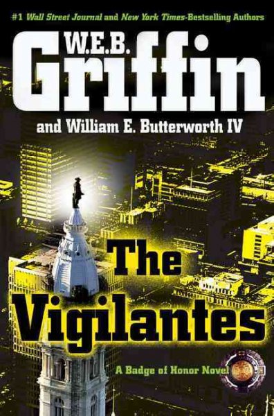 The vigilantes / W.E.B. Griffin and William E. Butterworth IV.