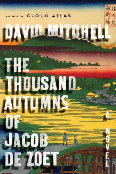 The thousand autumns of Jacob de Zoet / David Mitchell.