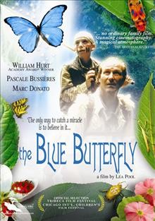 The blue butterfly [videorecording] / Monterey Media presents a Porchlight Entertainment and Galafilm Productions, Global Arts and Palpable Productions ; produced by Claude Bonin ... [et al.] ; written by Pete McCormack ; directed by L?ea Pool.
