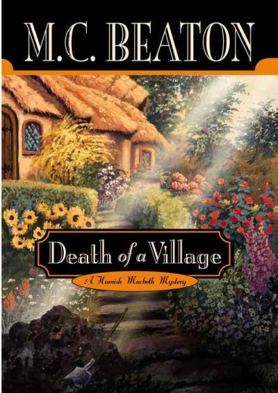 Death of a village : a Hamish Macbeth mystery / M.C. Beaton