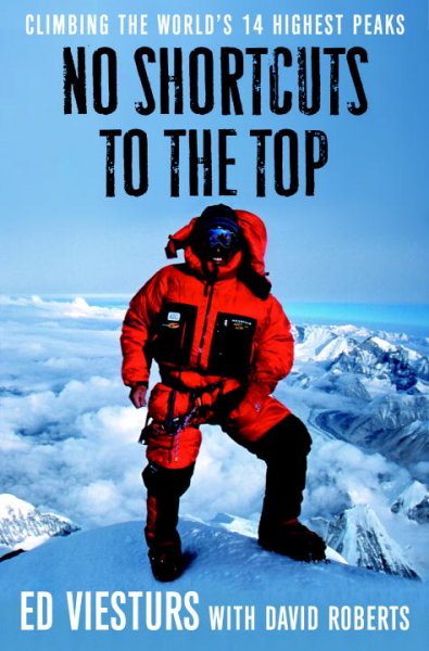 No shortcuts to the top : climbing the world's 14 highest peaks / Ed Viesturs with David Roberts.