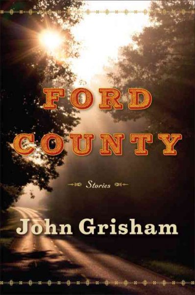 Ford County : stories / John Grisham.