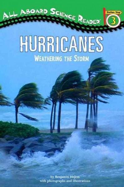 Hurricanes : weathering the storm / by Benjamin Hojem with photographs illustations by Stephen Marchesi.