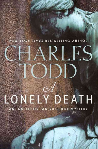 A Lonely death : [an Inspector Ian Rutledge mystery] / Charles Todd.