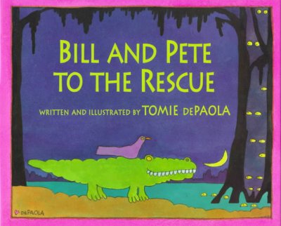 Bill and Pete to the rescue / written and illustrated by Tomie De Paola.