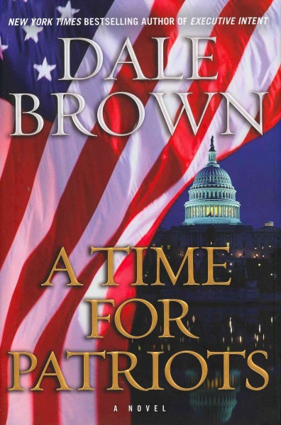 A time for patriots / Dale Brown.