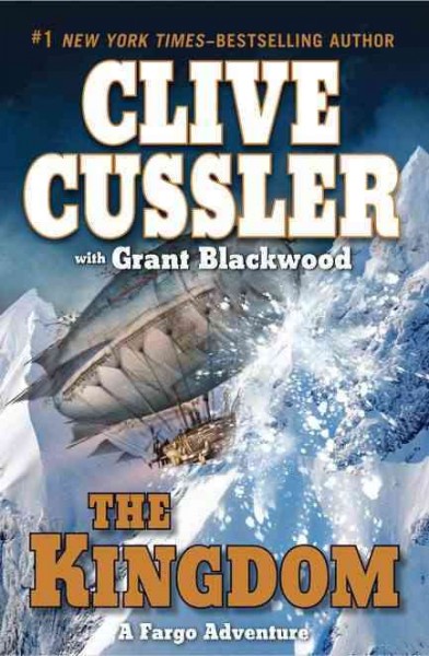 The kingdom / Clive Cussler ; with Grant Blackwood.