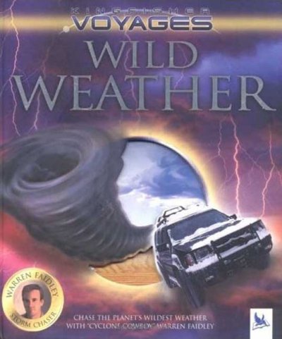 Wild weather [book] / Caroline Harris ; quotations and foreword by Warren Faidley.