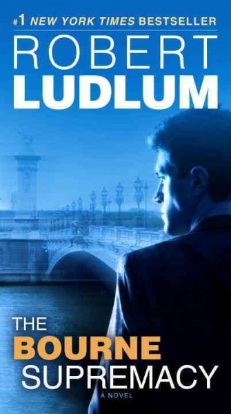 The Bourne supremacy : a novel / Robert Ludlum.