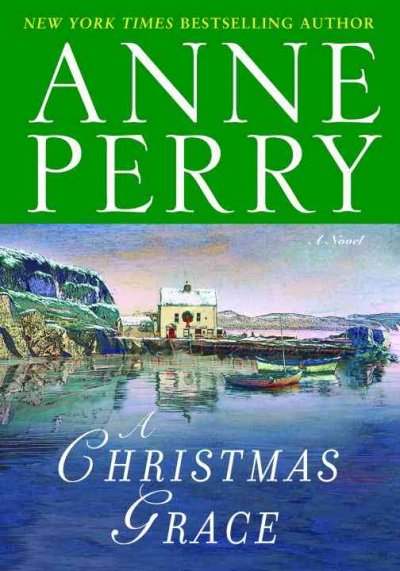 A Christmas grace : a novel / Anne Perry.