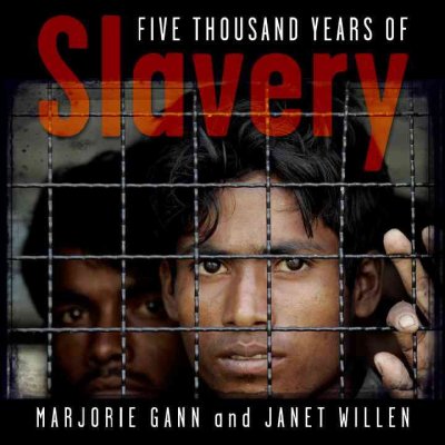 Five thousand years of slavery / Marjorie Gann and Janet Willen.
