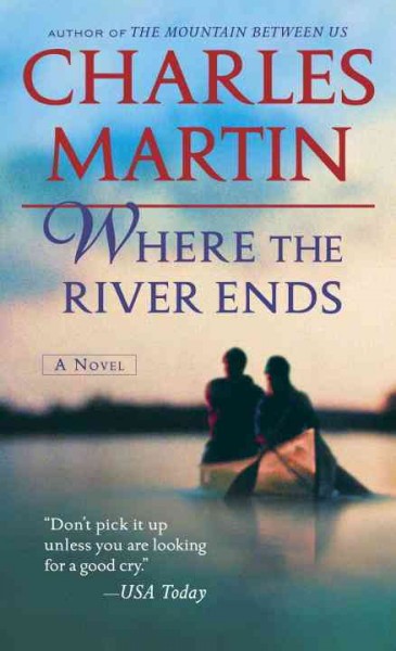 Where the river ends / Charles Martin.