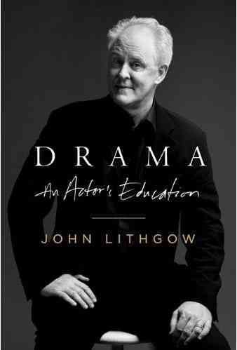 Drama : an actor's education / John Lithgow.