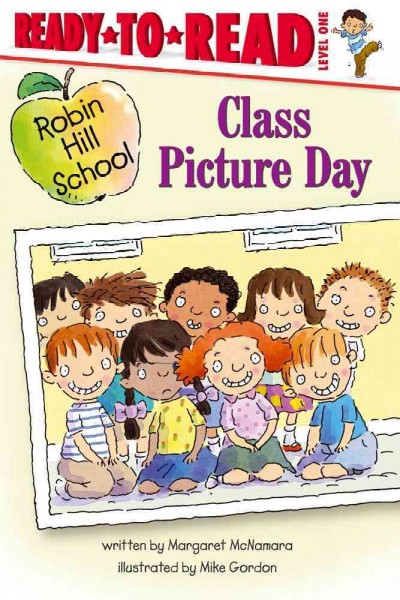 Class picture day / written by Margaret McNamara ; illustrated by Mike Gordon.