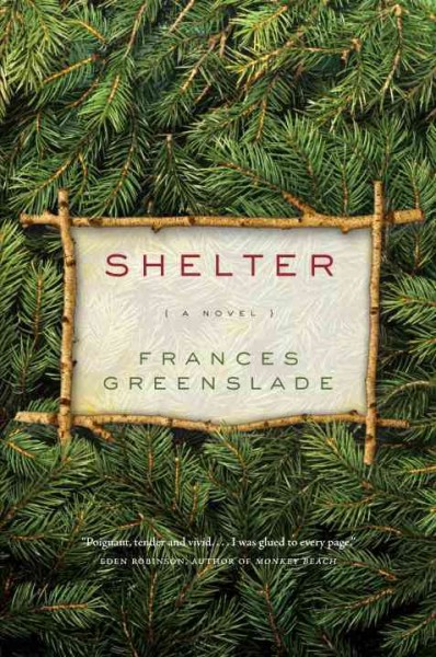 Shelter : a novel / Frances Greenslade.