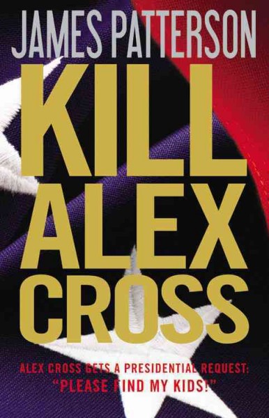 Kill Alex Cross / James Patterson.