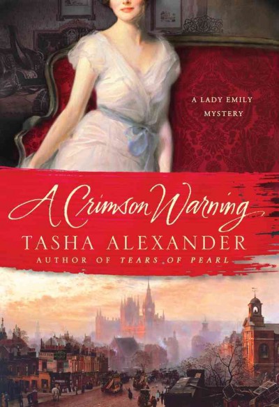 A crimson warning : [a Lady Emily mystery] / Tasha Alexander.