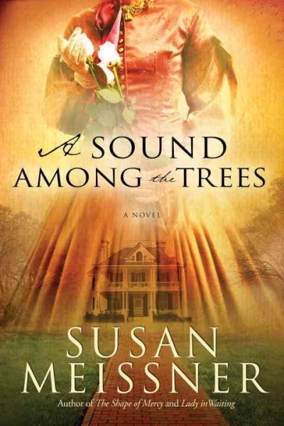 A sound among the trees : a novel / Susan Meissner.