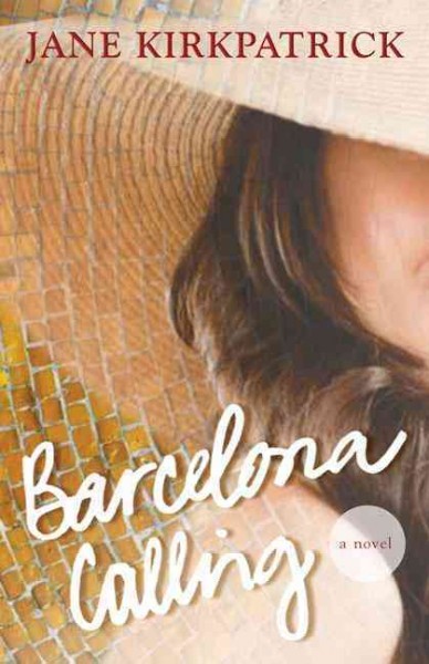 Barcelona calling : a novel / Jane Kirkpatrick.